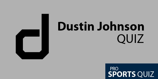 Dustin Johnson quiz and trivia