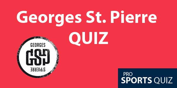 Georges St Pierre quiz and trivia