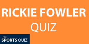 Rickie Fowler Quiz: Test Your Knowledge Of Him