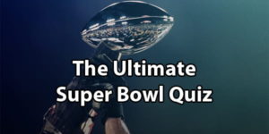 Super Bowl Trivia Challenge That Will Test Your Knowledge