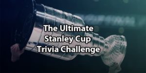 Stanley Cup Trivia: Can You Answer These 10 Quiz Questions?
